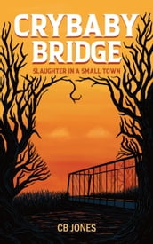 Crybaby Bridge: Slaughter in a Small Town