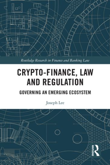 Crypto-Finance, Law and Regulation - Joseph Lee