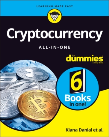 Cryptocurrency All-in-One For Dummies - Kiana Danial - Tiana Laurence - Peter Kent - Tyler Bain - Michael G. Solomon