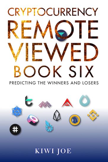 Cryptocurrency Remote Viewed Book Six - Kiwi Joe