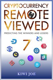 Cryptocurrency Remote Viewed Book Seven: Your Guide to Identifying Tomorrow s Top Cryptocurrencies Today