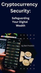 Cryptocurrency Security: Safeguarding Your Digital Wealth