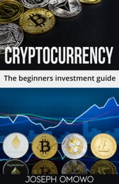 Cryptocurrency   The Beginners Investment Guide