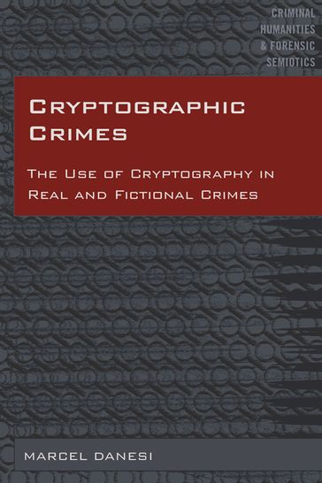 Cryptographic Crimes - Marcel Danesi - Michael Arntfield