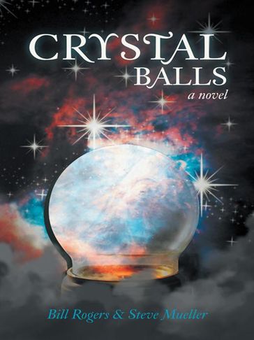 Crystal Balls - Bill Rogers - Steve Mueller