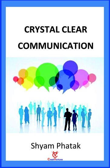 Crystal Clear Communication - Shyam Phatak