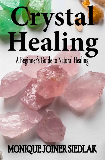 Crystal Healing - Monique Joiner Siedlak