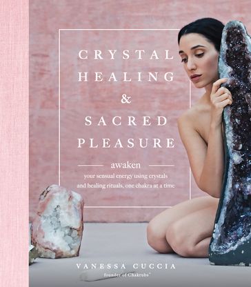 Crystal Healing and Sacred Pleasure - Vanessa Cuccia