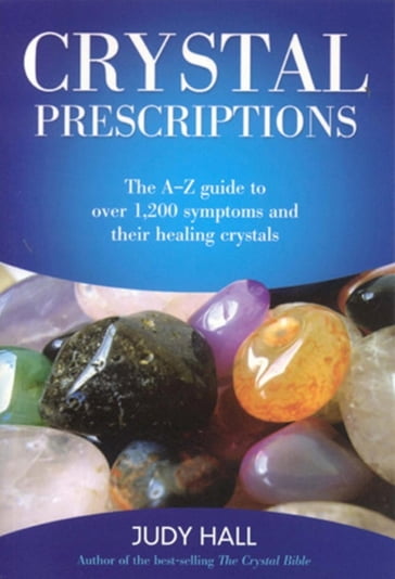 Crystal Prescriptions: The A-Z Guide To - Judy Hall