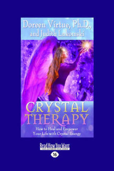 Crystal Therapy: How to Heal and Empower Your Life with Crystal Energy - Doreen Virtue