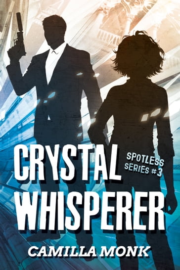 Crystal Whisperer (Spotless Series #3) - Camilla Monk