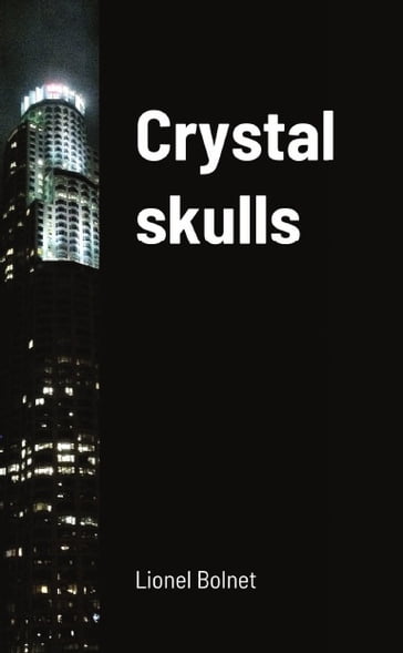 Crystal skulls - Lionel Bolnet