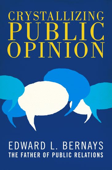 Crystallizing Public Opinion - Edward L. Bernays