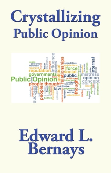 Crystallizing Public Opinion - Edward L. Bernays