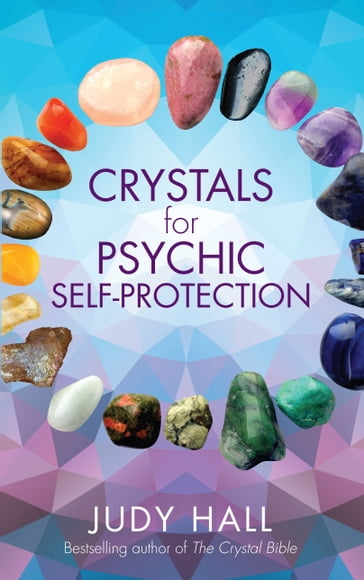 Crystals for Psychic Self-Protection - Judy Hall