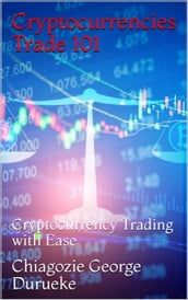 Crytocurrencies Trade 101