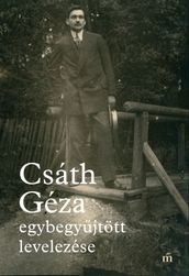 Csáth Géza egybegyjtött levelezése