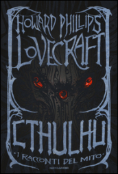 Cthulhu. I racconti del mito. Ediz. speciale