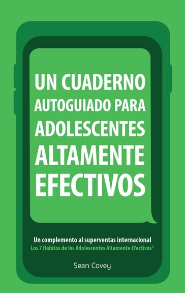 Un Cuaderno Autoguiado Para Adolescentes Altamente Efectivos - Sean Covey