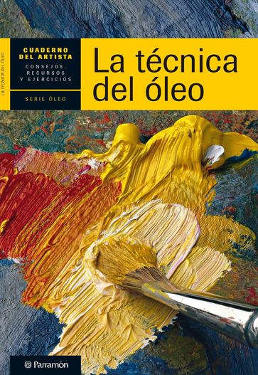 Cuaderno del artista. La técnica del óleo - Equipo Parramón Paidotribo