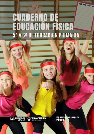 Cuaderno de Educación Física 5º y 6º de Educación Primaria - Francisco Iniesta Pérez