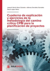 Cuaderno de explicación y ejercicios de la metodología del camino crítico CPM para la planificación de proyectos