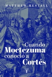 Cuando Moctezuma conoció a Cortés