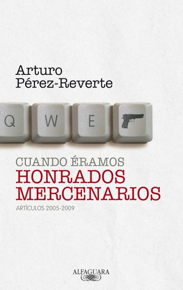 Cuando éramos honrados mercenarios (2005-2009) - Arturo Pérez-Reverte