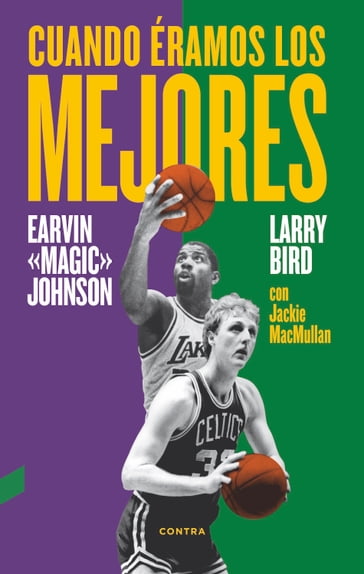 Cuando éramos los mejores - Earvin Johnson Jr. - Jackie MacMullan - Larry Bird