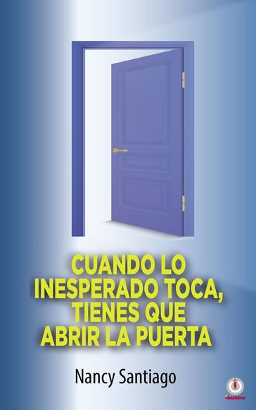 Cuando lo inesperado toca, tienes que abrir la puerta - NANCY SANTIAGO