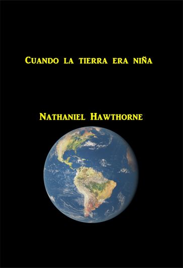 Cuando la tierra era nina - Hawthorne Nathaniel
