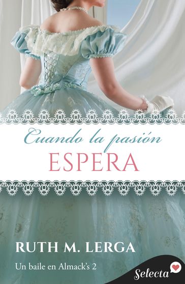 Cuando la pasión espera (Serie Un baile en Almack's 2) - Ruth M. Lerga