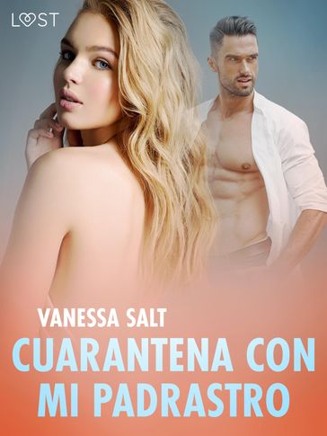 Cuarantena con mi padrastro - una novela corta erótica - Vanessa Salt