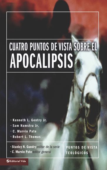 Cuatro puntos de vista sobre el Apocalipsis - C. Marvin Pate - Stanley N. Gundry - Zondervan