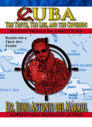 Cuba: The Truth, the Lies, and the Coverups - Dr. Julio Antonio del Marmol