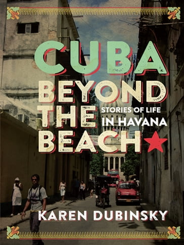 Cuba beyond the Beach - Karen Dubinsky