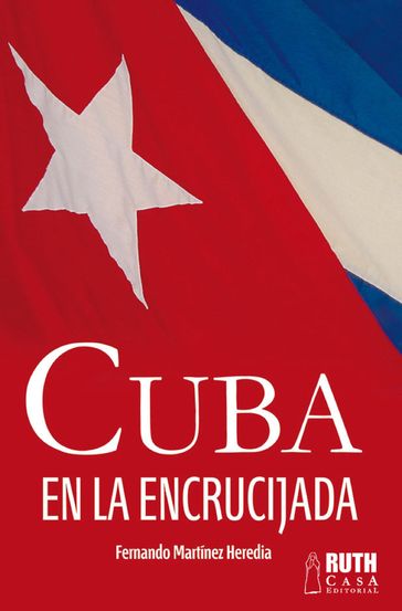 Cuba en la encrucijada - Fernando Martínez Heredia