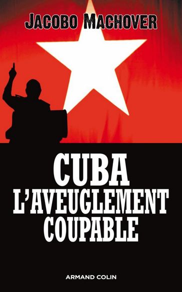 Cuba : l'aveuglement coupable - Jacobo Machover