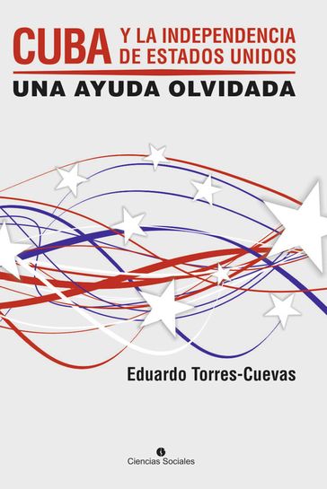 Cuba y la independecia de Estados Unidos - Eduardo Torres Cuevas