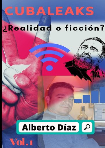 Cubaleaks Realidad ó ficción? - Alberto Díaz