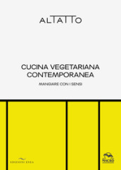 Cucina vegetariana contemporanea. Mangiare con i sensi