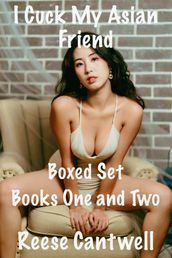 I Cuck My Asian Friend: Boxed Set: Books One and Two