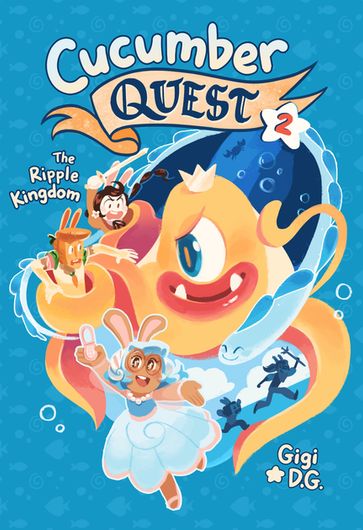 Cucumber Quest: The Ripple Kingdom - Gigi D.G.