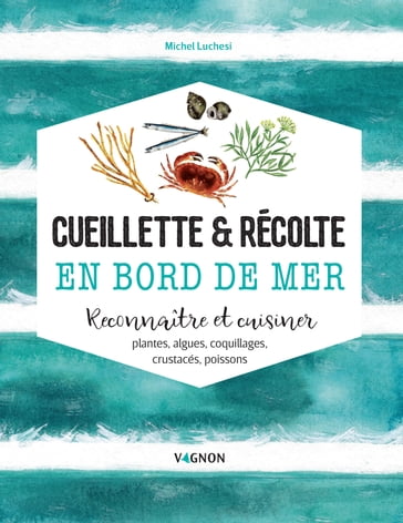 Cueillette & récolte en bord de mer - Michel Luchesi