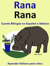 Cuento Bilingüe en Español e Italiano: Rana - Rana (Colección Aprender Italiano)