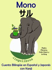 Cuento Bilingüe en Español y Japonés con Kanji: Mono -  (Colección Aprender Japonés)