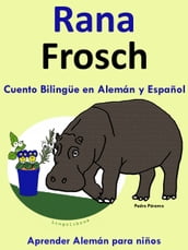Cuento Bilingüe en Español y Alemán: Rana - Frosch - Colección Aprender Alemán