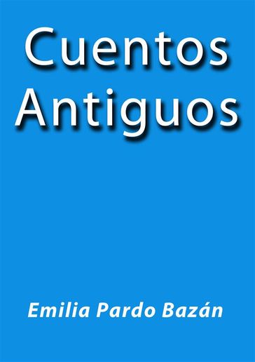 Cuentos Antiguos - Emilia Pardo Bazán