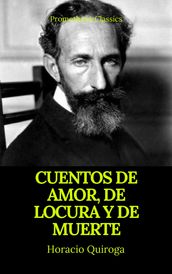 Cuentos de amor, de locura y de muerte (Prometheus Classics)