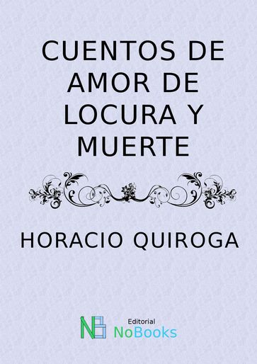 Cuentos de amor de locura y de muerte - Horacio Quiroga